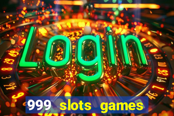 999 slots games download apk